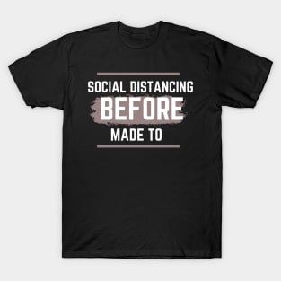 Social distancing by choice T-Shirt